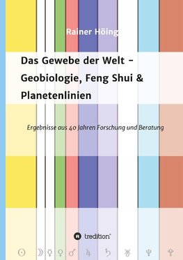 Das Gewebe der Welt - Geobiologie, Feng Shui & Planetenlinien