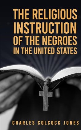 The Religious Instruction Of The Negroes In The United States