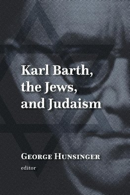 Karl Barth, the Jews, and Judaism