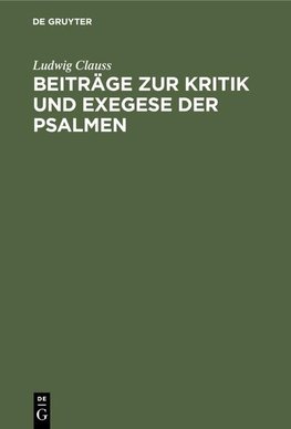 Beiträge zur Kritik und Exegese der Psalmen