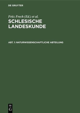 Schlesische Landeskunde, Abt. 1, Naturwissenschaftliche Abteilung