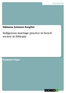 Indigenous marriage practice in bench society in Ethiopia