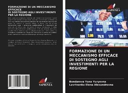 FORMAZIONE DI UN MECCANISMO EFFICACE DI SOSTEGNO AGLI INVESTIMENTI PER LA REGIONE