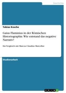 Gaius Flaminius in der Römischen Historiographie. Wie entstand das negative Narrativ?