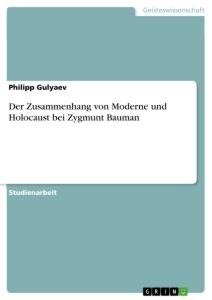 Der Zusammenhang von Moderne und Holocaust bei Zygmunt Bauman