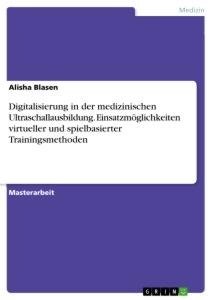 Digitalisierung in der medizinischen Ultraschallausbildung. Einsatzmöglichkeiten virtueller und spielbasierter Trainingsmethoden