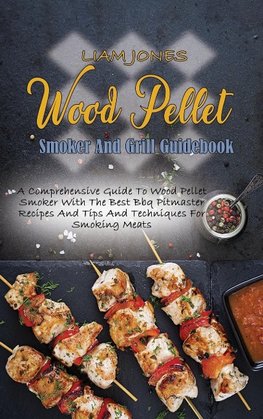 Wood Pellet Smoker And Grill Guidebook