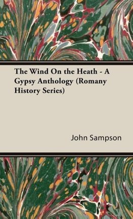 The Wind on the Heath - A Gypsy Anthology (Romany History Series)