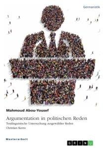 Argumentation in politischen Reden. Textlinguistische Untersuchung ausgewählter Reden Christian Kerns