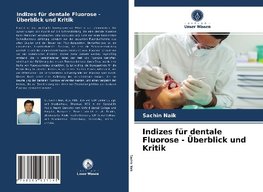 Indizes für dentale Fluorose - Überblick und Kritik