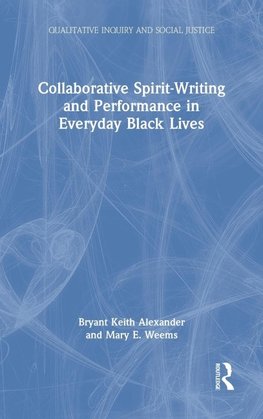 Collaborative Spirit-Writing and Performance in Everyday Black Lives