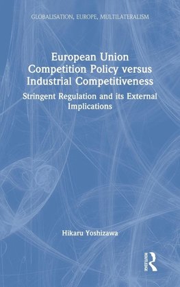 European Union Competition Policy versus Industrial Competitiveness