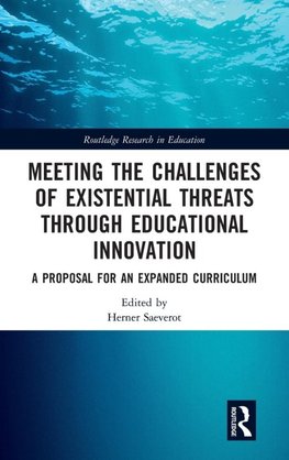 Meeting the Challenges of Existential Threats through Educational Innovation