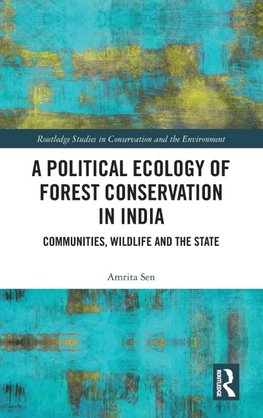 A Political Ecology of Forest Conservation in India