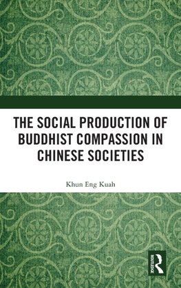 The Social Production of Buddhist Compassion in Chinese Societies