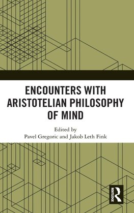 Encounters with Aristotelian Philosophy of Mind