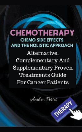 Chemotherapy  Chemo Side Effects  And The Holistic Approach