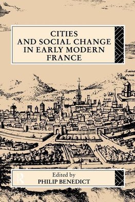 Benedict, P: Cities and Social Change in Early Modern France