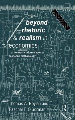 Beyond Rhetoric and Realism in Economics