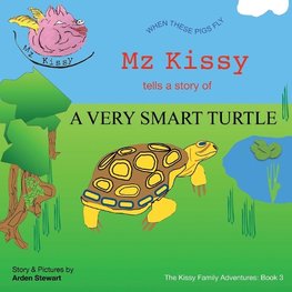 Mz Kissy Tells the Story of a Very Smart Turtle