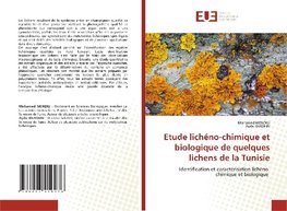 Etude lichéno-chimique et biologique de quelques lichens de la Tunisie