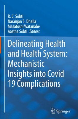 Delineating Health and Health System: Mechanistic Insights into Covid 19 Complications