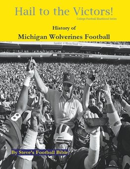 Hail to the Victors! History of Michigan Wolverines Football