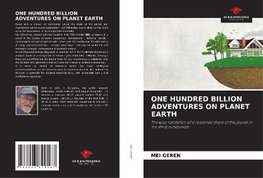 ONE HUNDRED BILLION ADVENTURES ON PLANET EARTH