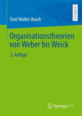 Organisationstheorien von Weber bis Weick