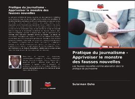 Pratique du journalisme - Apprivoiser le monstre des fausses nouvelles