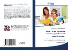 Impact of teacher-learner relationships on learners' academic success