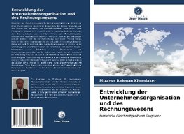 Entwicklung der Unternehmensorganisation und des Rechnungswesens