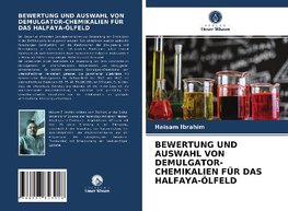 BEWERTUNG UND AUSWAHL VON DEMULGATOR-CHEMIKALIEN FÜR DAS HALFAYA-ÖLFELD