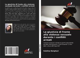 La giustizia di fronte alla violenza sessuale durante i conflitti armati