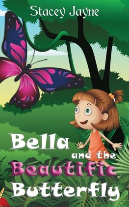 Bella and the Beautific Butterfly