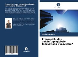 Frankreich, das zukünftige globale Innovations-Ökosystem?