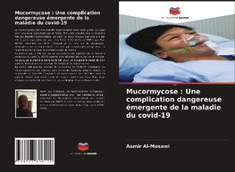 Mucormycose : Une complication dangereuse émergente de la maladie du covid-19