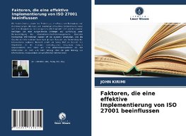 Faktoren, die eine effektive Implementierung von ISO 27001 beeinflussen