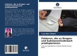 Faktoren, die zu Drogen- und Substanzmissbrauch prädisponieren