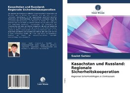 Kasachstan und Russland: Regionale Sicherheitskooperation