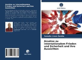 Ansätze zu internationalem Frieden und Sicherheit und ihre Aussichten