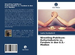 Wrestling-Publikum: Kulturindustrie vs. Fandom in den U.S.-Medien