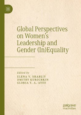 Global Perspectives on Women's Leadership and Gender (In)Equality