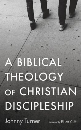 A Biblical Theology of Christian Discipleship