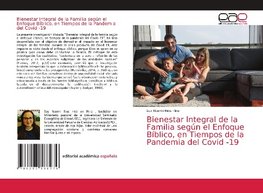 Bienestar Integral de la Familia según el Enfoque Bíblico, en Tiempos de la Pandemia del Covid -19