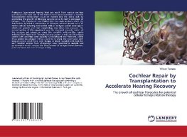 Cochlear Repair by Transplantation to Accelerate Hearing Recovery