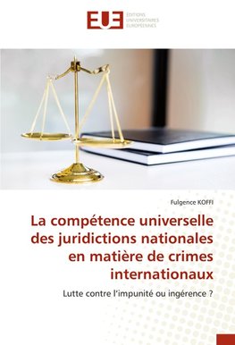 La compétence universelle des juridictions nationales en matière de crimes internationaux