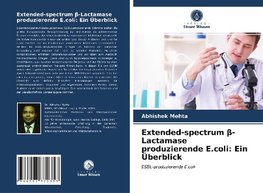 Extended-spectrum ß-Lactamaseproduzierende E.coli: Ein Überblick