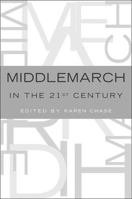 Chase, K: Middlemarch in the Twenty-First Century