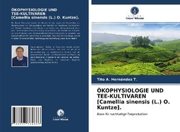 ÖKOPHYSIOLOGIE UND TEE-KULTIVAREN [Camellia sinensis (L.) O. Kuntze].